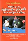 Storia di una gabbianella e del gatto che le insegnò a volare by Luis Sepúlveda