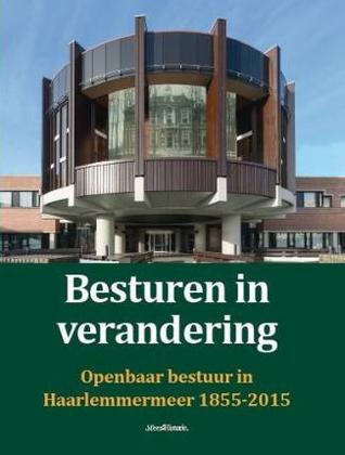 Besturen in verandering. Openbaar bestuur in Haarlemmermeer 1855-2015