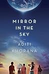 Mirror in the Sky by Aditi Khorana