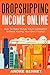 Dropshipping Income Online by Andre Bennet