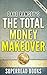 The Total Money Makeover: (A Proven Plan for Financial Fitness) by Dave Ramsey | Summarized For Professionals