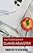 How To Get A Job As A Claims Adjuster by Timothy Fitzpatrick