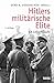 Hitlers militärische Elite:...