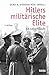 Hitlers militärische Elite: 68 Lebensläufe