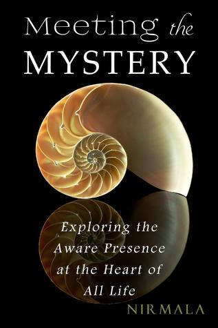 Meeting the Mystery: Exploring the Aware Presence at the Heart of All Life (Kindle Edition)