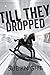 Till They Dropped
