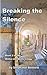 Breaking the Silence