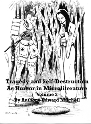 Tragedy and Self-Destruction as Humor in Microliterature, Volume 2
