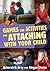 Games and Activities for Attaching With Your Child