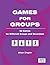 Games for Groups: 50 Games ...