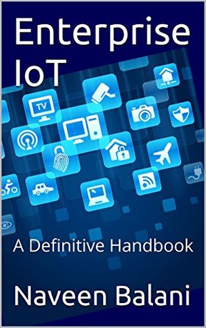 Enterprise IoT: A Definitive Handbook