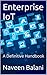 Enterprise IoT: A Definitive Handbook