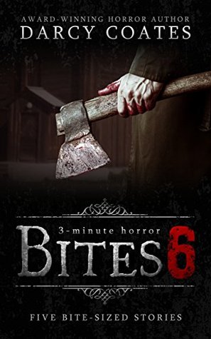 Bites 6: a collection of three-minute horror (Kindle Edition)