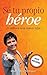 Se Tu Propio Héroe: ¡Y empieza una nueva vida!