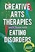 Creative Arts Therapies and Clients with Eating Disorders by Annie Heiderscheit