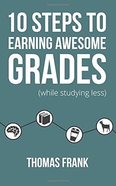 10 Steps to Earning Awesome Grades (While Studying Less)