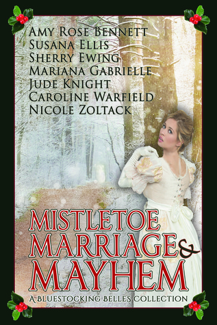 Mistletoe, Marriage, and Mayhem: A Bluestocking Belles Collection (Paperback)