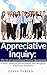 Appreciative Inquiry: The Art Of Unconditional Positive Questioning