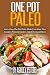 One Pot Paleo: 200+ Easy On...