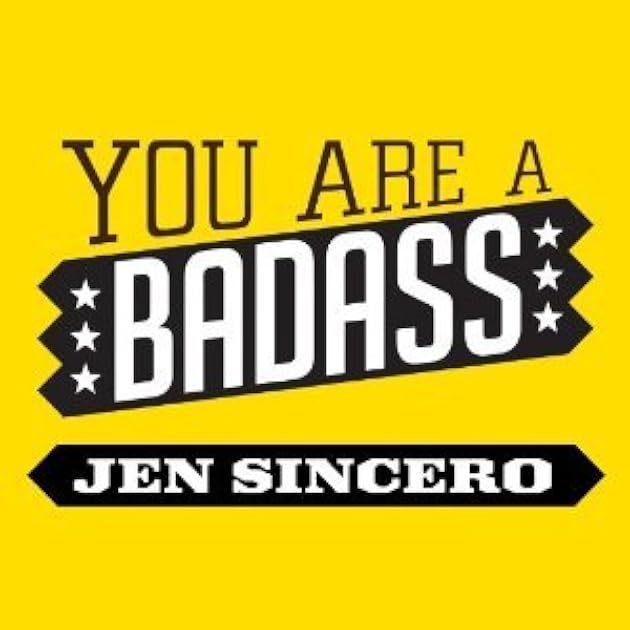 You are a Badass: How to Stop Doubting Your Greatness and Start Living an Awesome Life