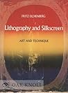 Lithography and Silkscreen: Art and Technique Lithography and Silkscreen: Art and Technique