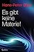 Es gibt keine Materie! by Hans-Peter Dürr