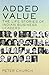 Added Value: The Life Stori...