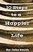 10 Steps To A Happier Life