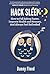 Hack Sleep: How to Fall Asleep Faster, Sleep Better and Sleep Well, and Naturally Reverse Sleep Disorders (Hacks to Create a New Future Book 4)