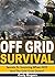 Off Grid Survival: Secrets To Surviving When SHTF and the Grid Goes Down!