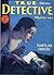 True Detective Mysteries February 1930 by Kurtis Krimes