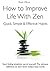 How to Improve Life With Zen: Quick, Simple & Effective Habits: Start finding simplicity out of yourself. The ultimate reference to slow down in today's busy world.