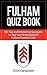 Fulham FC Quiz Book: 2024/2...