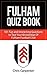 Fulham FC Quiz Book: 2024/25 Edition