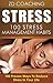 Stress: 100 Stress Managements Habits: 100 Proven Ways To Reduce Stress In Your Life ($1000 BONUS ADDED VALUE, Stress Management, Stress Cure, Anxiety Cure, Anxiety Free)