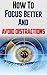 How to Focus Better and Avoid Distractions by William D
