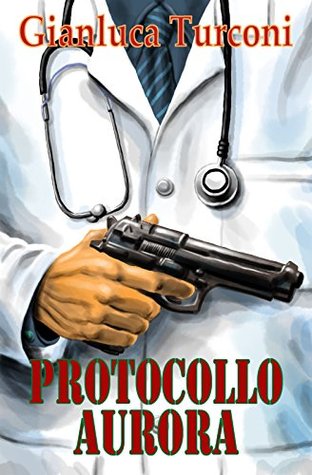 Protocollo Aurora (Thriller): un drammatico segreto riemerso da un passato divenuto Storia (Italian Edition)