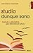 Studio dunque sono. Metodo e disciplina per affrontare il futuro