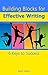 Building Blocks for Effective Writing: 6 Keys to Success (Writer's Library Book 1)