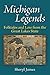 Michigan Legends: Folktales and Lore from the Great Lakes State