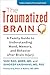 The Traumatized Brain: A Fa...
