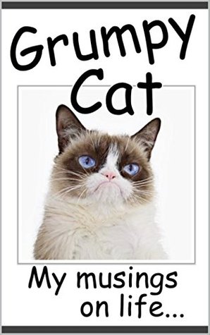 Grumpy Cat - My Musings on Life (Kindle Edition)
