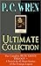P. C. WREN Ultimate Collection: The Complete BEAU GESTE TRILOGY + 4 Novels & 42 Short Stories of the Foreign Legion: Beau Geste Trilogy and Foreign Legion Tales
