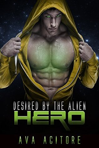 Desired By The Alien Hero (Desired By The Alien, #4)