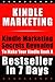 KINDLE MARKETING (MARKETING STRATEGY): Kindle Marketing Secrets Revealed to Make Your Kindle Book a Bestseller in 7 Days (Marketing) (Kindle Books 1)