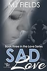 Sad Love by M.J. Fields