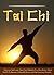 Tai Chi: Discover And Learn These Top 9 Benefits You Must Know About Tai Chi To Become A Peaceful Person And Feel Amazing Mentally (mindfulness, Meditation, Chi energy, Kundalini)
