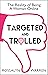 Targeted and Trolled: The R...