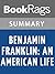 Summary & Study Guide Benjamin Franklin: An American Life by Walter Isaacson