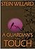 A Guardian's Touch by Stein Willard